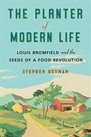 The Planter of Modern Life: Louis Bromfield and the Seeds of a Food Revolution, Stephen Heyman